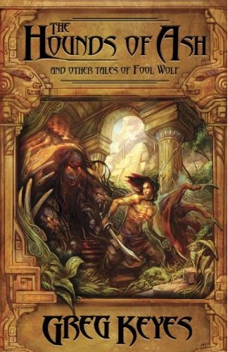 The Hounds of Ash and Other Tales of Fool Wolf