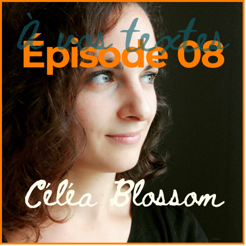 À vos textes S01E08 - Céléa Blossom, La cosy ou les littératures du sensible