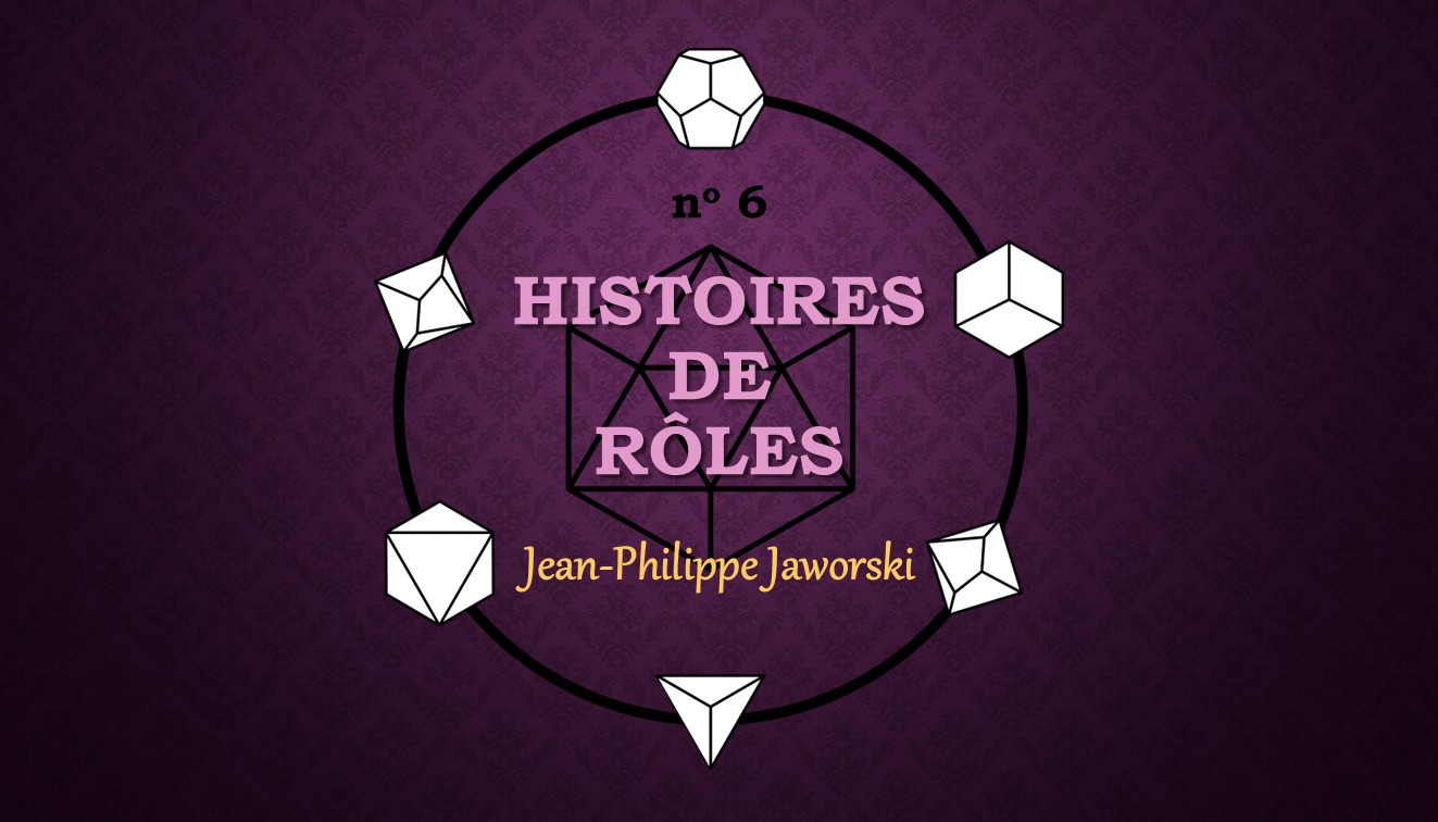 Histoires de rôles 6 - Jean-Philippe Jaworski