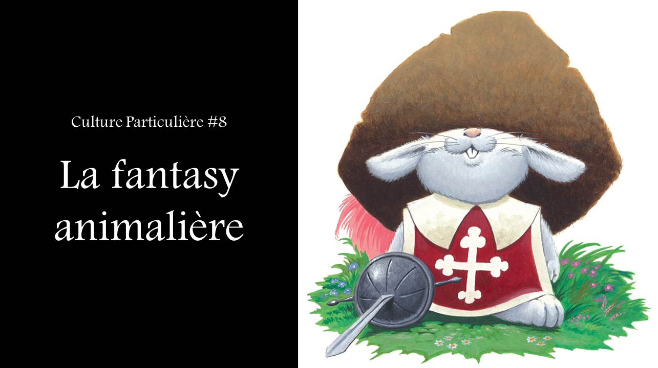 Culture Particulière n°8 : La fantasy animalière